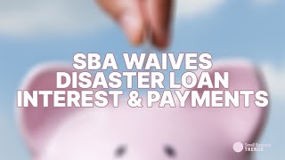 SBA Waives Disaster Loan Interest and Payments for First Year