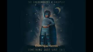 Something Just Like This - The Chainsmokers ft. Coldplay(Elvin Njau Remix)