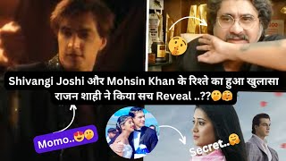 Shivangi Joshi और Mohsin Khan के रिश्ते का (शादी का) हुआ खुलासा... राजन शाही ने किया..?? #shivin 🫣🤫