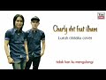 charly vht feat ilham s9mbilan cover luruh cintaku sonia