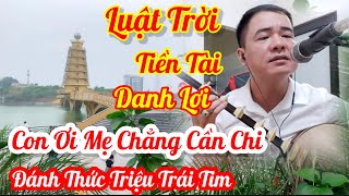 Luật Trời-Tiền Tài Danh Lợi & Con ơi Mẹ Chẳng Cần Chi / Duy Chèo - Hát Văn -Đánh Thức Triệu Trái Tim