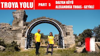 TROYA YOLU PART 5 / DALYAN - ALEXANDRIA TROAS - GEYİKLİ / SONU DENİZE ÇIKAN YÜRÜYÜŞ PARKURU