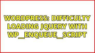Wordpress: Difficulty loading jQuery with wp_enqueue_script