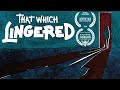 That Which Lingered | Creepy Horror Short Film