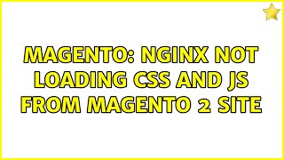 Magento: Nginx not loading CSS and JS from Magento 2 site