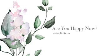 hiyimi - Are You Happy Now? ft. Kevin (Lyric Video) [Synthesizer V AI Original Song]