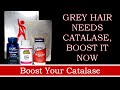 CATALASE, HOW TO BOOST IT AND HELP TURN GREY HAIR BACK TO ITS NATURAL COLOUR