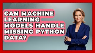 Can Machine Learning Models Handle Missing Python Data? | Python Code School News