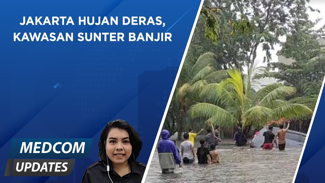 Jakarta Diguyur Hujan Deras, Kawasan Sunter Banjir - YouTube