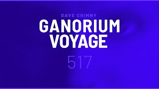 Ganorium Voyage 517 (2021) ⋆ Dave Chimny ⋆ Trance ⋆ DJ Mix ⋆ Podcast ⋆ Radio Show