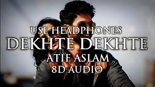 Dekhte Dekhte ft. Atif Aslam in 8D Audio - A Mind-Blowing Journey