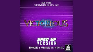 Make It Shine Main Theme (From "Victorious") (Sped Up)