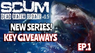 SCUM v0.5 | Dead Water Ep.1 - New Series | SCUM Key Giveaway!