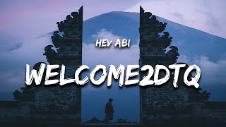 Hev Abi - WELCOME2DTQ (Lyrics)