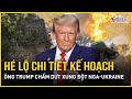 Xung đột Nga-Ukraine: Hé lộ chi tiết kế hoạch của ông Trump, ông Zelensky tỏ ý sẵn sàng “lên thuyền”