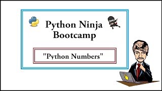 Python Ninja Bootcamp 4-Numbers