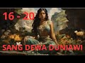 SANG DEWA DUNIAWI --- BAB 16 - 20