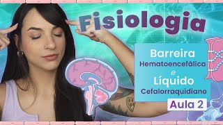 Barreira Hematoencefálica e Líquido Cefalorraquidiano | Aula 2 | Fisiologia | Flavonoide