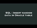 SQL : Insert random data in Oracle table