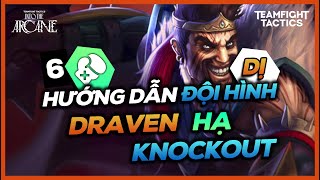 [BÀI SIÊU DỊ] HƯỚNG DẪN ĐỘI HÌNH DRAVEN HẠ KNOCKOUT - 6 VÕ SĨ LỒNG SẮT - CƠN MƯA XOAY KIẾM!