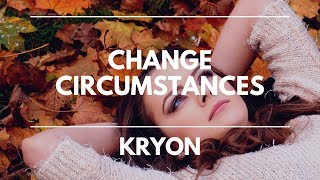 💖 KRYON - How to CHANGE Circumstances in YOUR LIFE