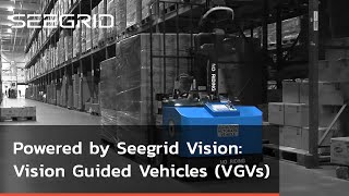 Powered by Seegrid Vision: Automated Guided Vehicles (AGVs)