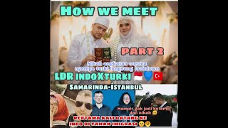 Pertama kali dtg ke indo di tahan imigrasi 😟 | How we meet (part 2/2) | LDR indoXturki 🇲🇨🇹🇷