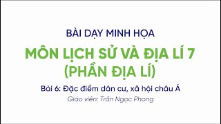 Lịch sử và địa lí 7 ||  Phần Địa lí - Bài 6. Đặc điểm dân cư, xã hội Châu á