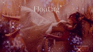 Anna B May \u0026 Oliver Franken - Floating (Beautiful Chill Ambient Music)