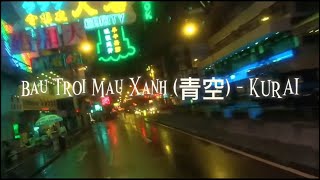 Bau Troi Mau Xanh (青空) - KURAI ( OFFICIAL VIDEO LYRIC )