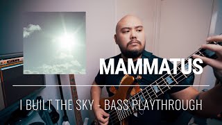 I Built The Sky - Mammatus (Sam Tan Bass Playthrough)