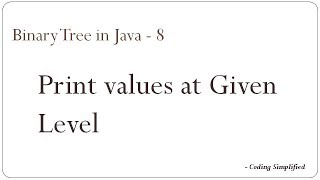 Binary Tree in Java - 8 : Print elements at given level in Binary Tree