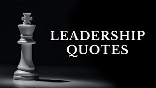41 Powerful Leadership Quotes from The Greatest Leaders of all time. | Timeless Quotes