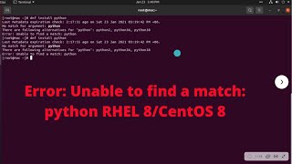 Fix Error: Unable to find a match: python RHEL 8/CentOS 8