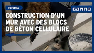 7 étapes pour construire un mur en blocs de béton cellulaire l GAMMA Belgique