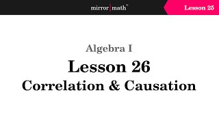 Lesson 26 - Correlation & Causation