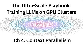 Ultra-scale playbook, ch.4 - "Context Parallelism"