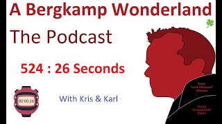 Podcast 524 : 26 Seconds *An Arsenal Podcast