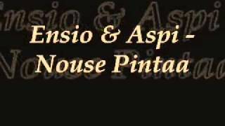 Ensio \u0026 Aspi - Nouse Pintaa