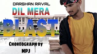 Dance cover on Dil Mera Blast ho gya | Darshan Raval | MPJ with dance | Danish sabri | choreo.- MPJ