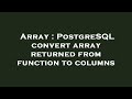 Array : PostgreSQL convert array returned from function to columns
