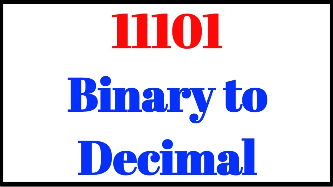 Binary To Decimal 11101 Step By Step Explained Youtube