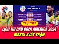 🔴 Trực tiếp lịch thi đấu chính thức Copa America 2024 | Messi xuất trận - Cập Nhật Thể Thao