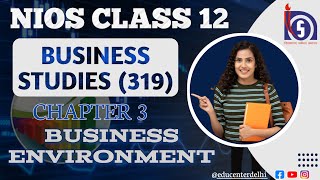 NIOS Class 12 Business Studies (319) Chapter 3 Business Environment || Business Environment