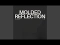 Molded Reflection