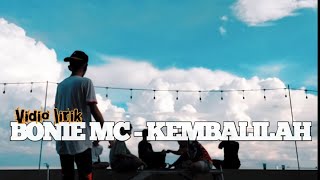 Bonie MC - Kembalilah || video lirik