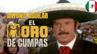 Antonio Aguilar:El Moro de Cumpas-Pelicula Completa