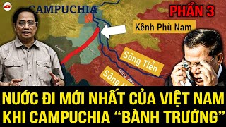 Việt Nam PHẢI LÀM GÌ Khi CAMPUCHIA Quyết Xây Kênh Đào Phù Nam Cướp Nước Sông VN? p3 | VIỆT TV
