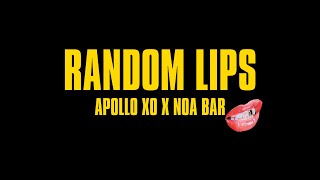 Noa Bar- Random Lips (Apollo Xo Remix)