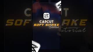 Capcut Soft Shake Tutorial 🔥 | Capcut Tutorial #shorts #capcut